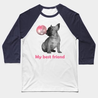 French bulldog best friend Baseball T-Shirt